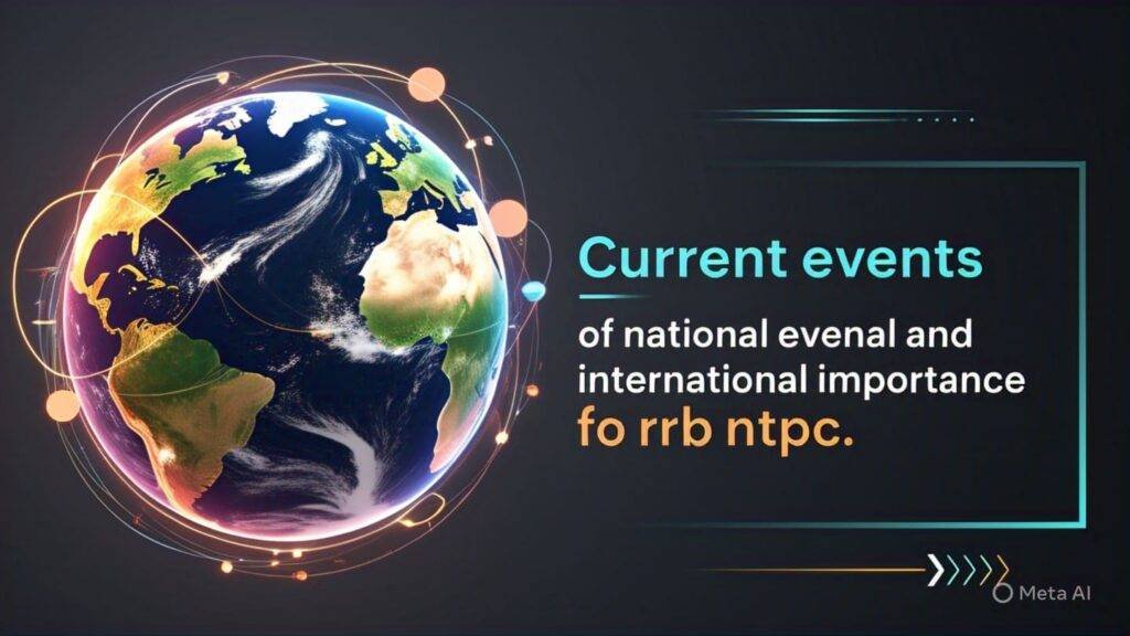 Current events of national and international importance for rrb ntpc
